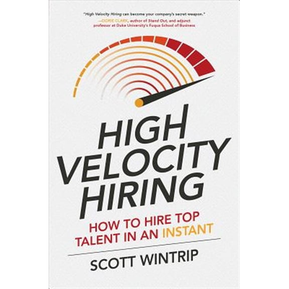 Pre-Owned High Velocity Hiring: How to Hire Top Talent in an Instant (Hardcover) 1259859479 9781259859472