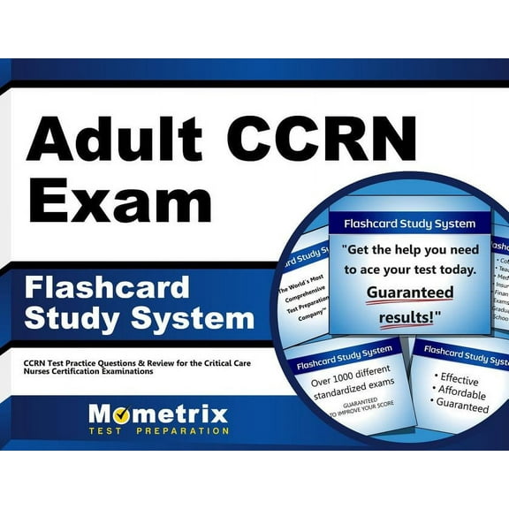 Adult Ccrn Exam Flashcard Study System : Ccrn Test Practice Questions & Review for the Critical Care Nurses Certification Examinations (Cards)