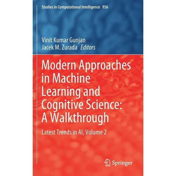Studies in Computational Intelligence Modern Approaches in Machine Learning and Cognitive Science: A Walkthrough: Latest Trends in Ai, Volume 2, Book 956, (Hardcover)