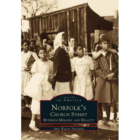 Images of America (Arcadia Publishing): Norfolk's Church Street: Between Memory and Reality (Paperback)