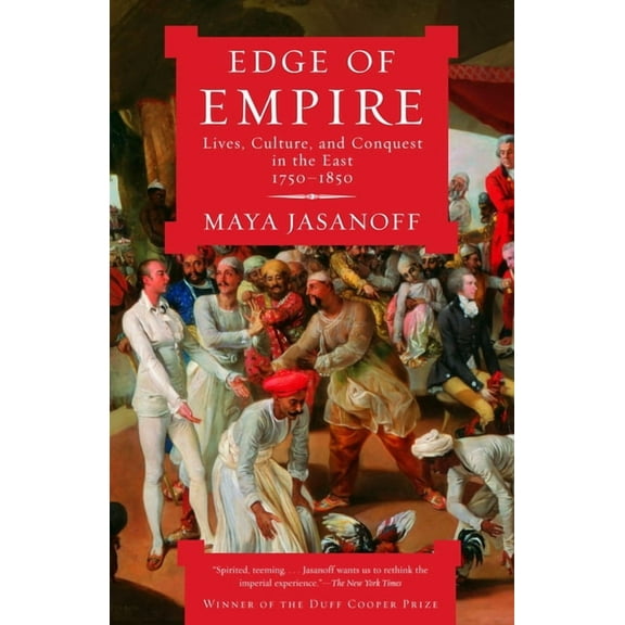 Edge of Empire : Lives, Culture, and Conquest in the East, 1750-1850 (Paperback)