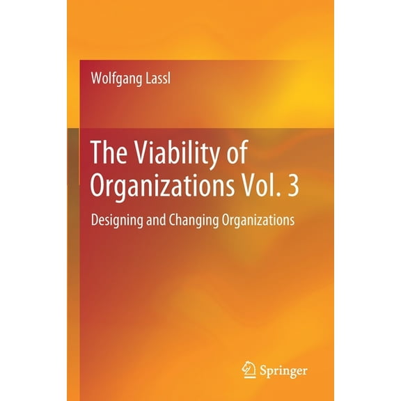 The Viability of Organizations Vol. 3: Designing and Changing Organizations, (Paperback)