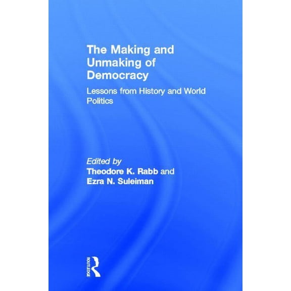 The Making and Unmaking of Democracy, (Hardcover)
