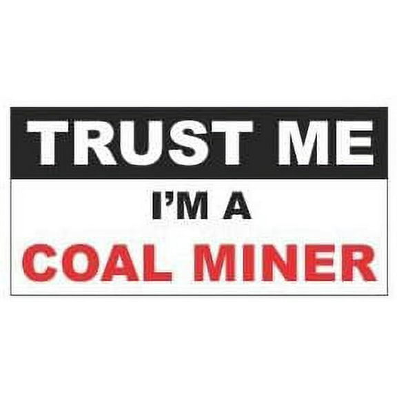 Pair of Trust Me I'm a Coal Miner Funny Hard Hat/Helmet Stickers