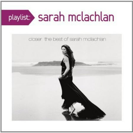Playlist: Very Best of Sarah McLachlan (CD) (Closer The Best Of Sarah Mclachlan)