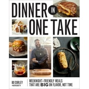 Dinner in One Take : Weeknight-Friendly Meals That are Big on Flavor, Not Time (Hardcover)