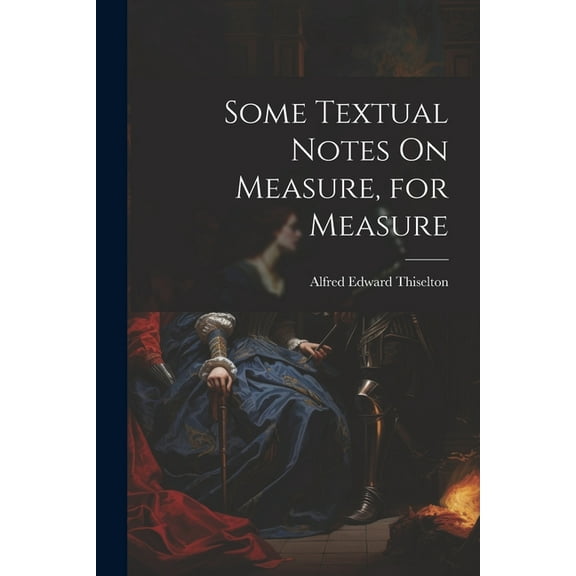 Some Textual Notes On Measure, for Measure (Paperback)