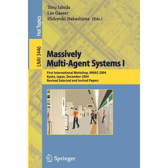 Massively Multi-Agent Systems I: First International Workshop, Mmas 2004, Kyoto, Japan, December 10-11, 2004, Revised Se, (Paperback)
