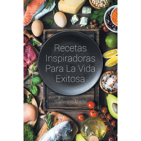 Recetas Inspiradoras Para La Vida Exitosa, (Paperback)