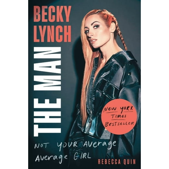 Becky Lynch: The Man: Not Your Average Average Girl, (Paperback)