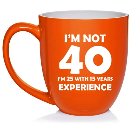 

I m Not 40 Funny 40th Birthday Gift Ceramic Coffee Mug Tea Cup Gift (16oz Orange)