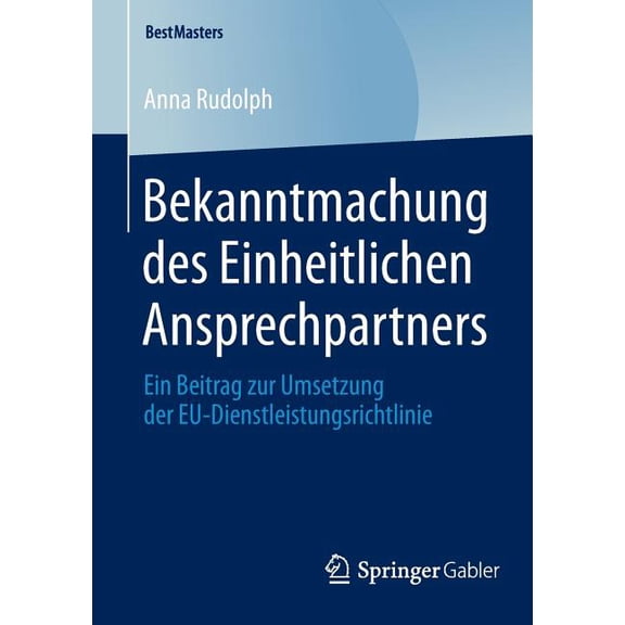 Bestmasters Bekanntmachung Des Einheitlichen Ansprechpartners: Ein Beitrag Zur Umsetzung Der Eu-Dienstleistungsrichtlinie, (Paperback)