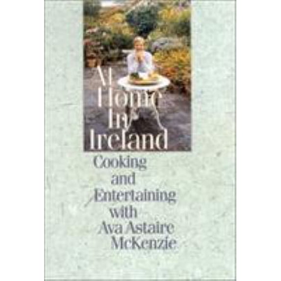 Pre-Owned At Home in Ireland: Cooking and Entertaining with Ava Astaire McKenzie (Paperback) 1568331851 9781568331850