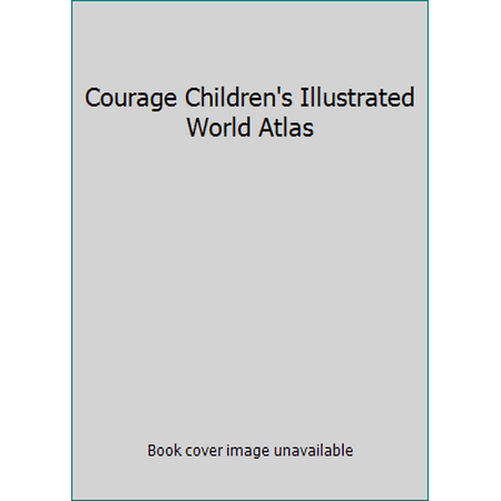 Courage Children's Illustrated World Atlas, Used [Hardcover]