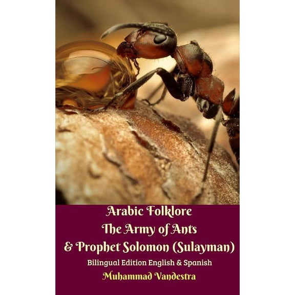 Arabic Folklore The Army of Ants and Prophet Solomon (Sulayman) Bilingual Edition English and Spanish, (Paperback)