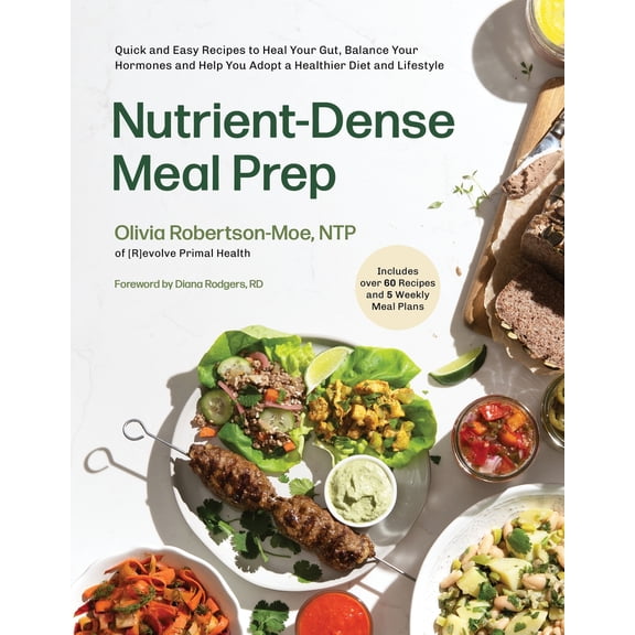 Pre-Owned Nutrient-Dense Meal Prep: Quick and Easy Recipes to Heal Your Gut, Balance Your Hormones and Help You Adopt a Healthier Diet and Lifestyle (Paperback) 1645678563 9781645678564