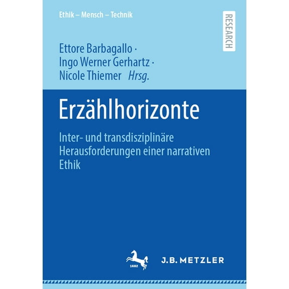 Ethik - Mensch - Technik Erzählhorizonte: Inter- Und Transdisziplinäre Herausforderungen Einer Narrativen Ethik, (Paperback)