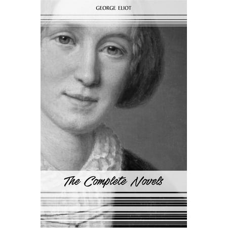 George Eliot: The Complete Novels - eBook