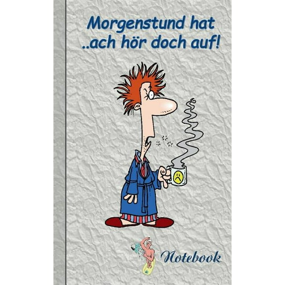 Morgenstund Hat ... Ach Hor Doch Auf!