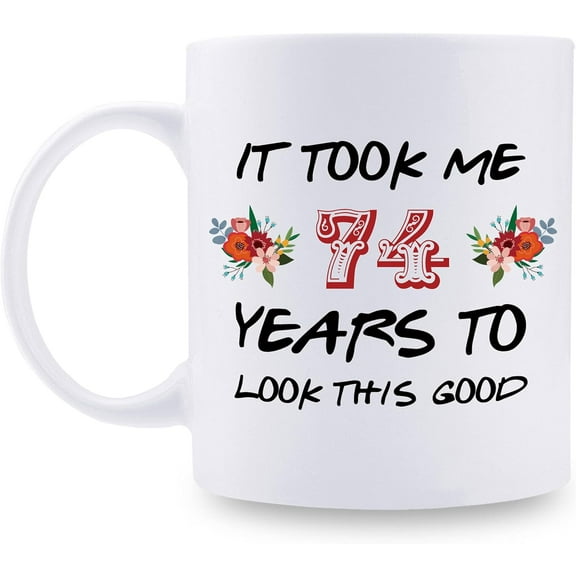 74th Birthday Gifts for Women - It Took Me 74 Years To Look This Good Mug - 74 Year Old Present Ideas for Grandma, Mom, Daughter, Sister, Wife, Friend, Cousin, Aunt - 11 oz Coffee Mug