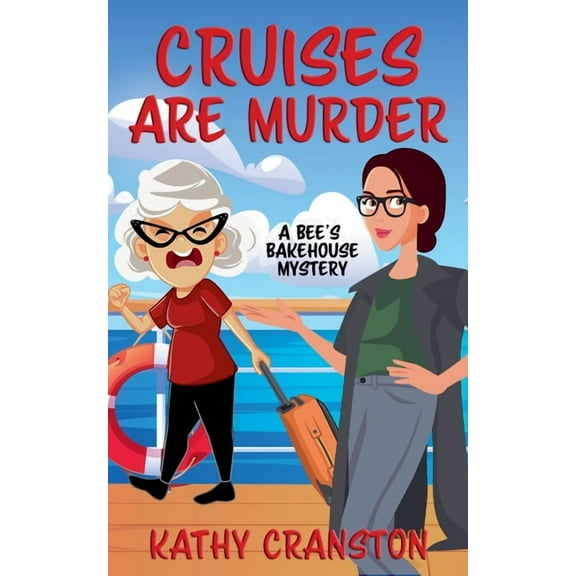 Bee's Bakehouse Mysteries Cruises are Murder, Book 5, (Paperback)