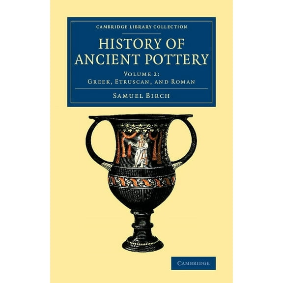 History of Ancient Pottery - Volume 2, (Paperback)