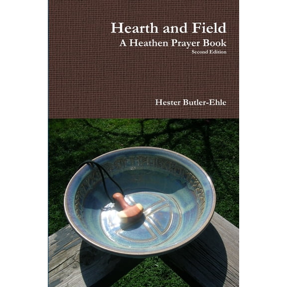 Hearth and Field: A Heathen Prayer Book (Paperback)