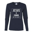 thumbnail image 2 of Wild Bobby Jesus Is Coming Are You Ready? Inspirational/Christian Women Graphic Long Sleeve Tee, Navy, Small, 2 of 5