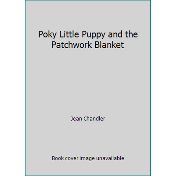 Pre-Owned Poky Little Puppy and the Patchwork Blanket (Hardcover) 030711418X 9780307114181