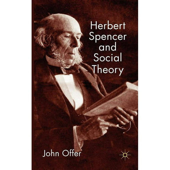 Herbert Spencer and Social Theory, (Hardcover)