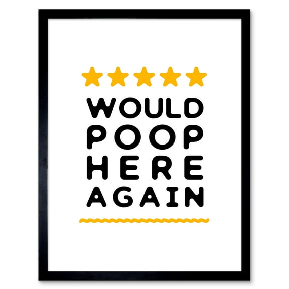 Funny Bathroom Review Sign Five Stars Would Poop Here Again Funny Toilet Decor Art Print Framed Poster Wall Decor 12x16 inch