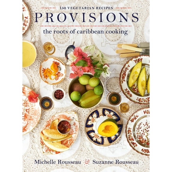 Provisions: The Roots of Caribbean Cooking -- 150 Vegetarian Recipes, (Hardcover)