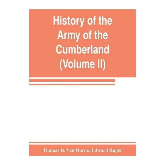 History of the Army of the Cumberland: its organization, campaigns, and battles (Volume II), (Paperback)