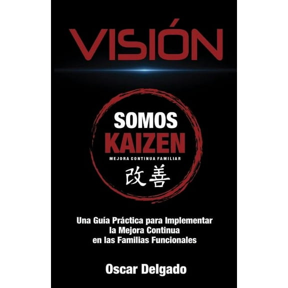 Vision: "Una Guía Práctica para Implementar la Mejora Continua en las Familias de los Asociados" (Paperback)