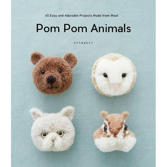 POM POM Animals: 45 Easy and Adorable Projects Made from Wool, (Paperback)