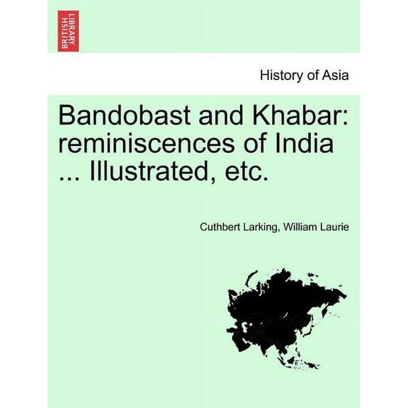 Bandobast and Khabar : Reminiscences of India ... Illustrated, Etc. (Paperback)