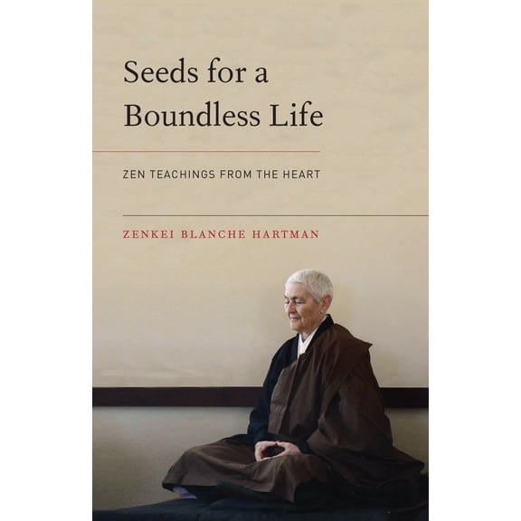 Pre-Owned Seeds for a Boundless Life: Zen Teachings from the Heart, 9781611802849, 1611802849, Paperback,