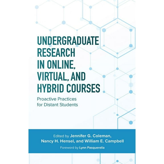 Undergraduate Research in Online, Virtual, and Hybrid Courses: Proactive Practices for Distant Students, (Paperback)