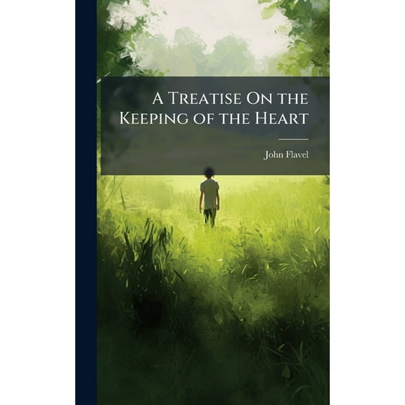 A Treatise On the Keeping of the Heart, (Hardcover)