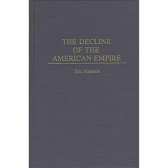 The Decline of the American Empire, (Hardcover)