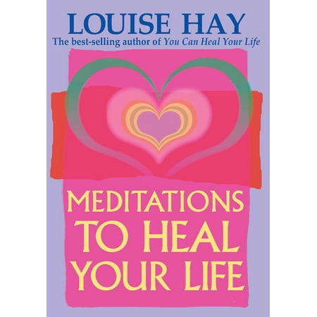 Meditations to Heal Your Life