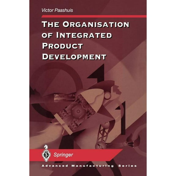 Advanced Manufacturing The Organisation of Integrated Product Development, (Paperback)