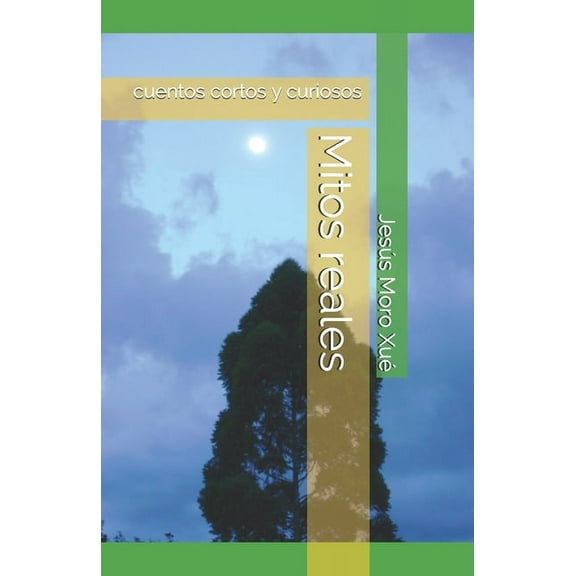 Mitos reales: cuentos cortos y curiosos (Paperback)