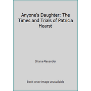 Anyone's Daughter: The Times and Trials of Patricia Hearst, Used [Hardcover]