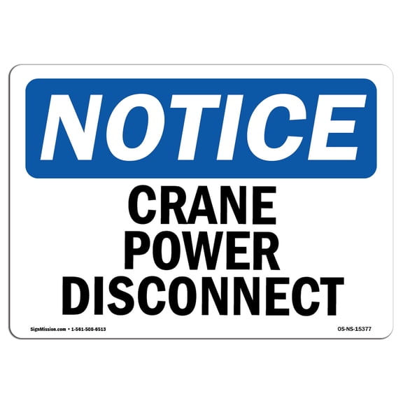 OSHA Notice Sign - NOTICE Crane Power Disconnect | Plastic Sign | Protect Your Business, Construction Site, Warehouse & Shop Area |  Made in the USA