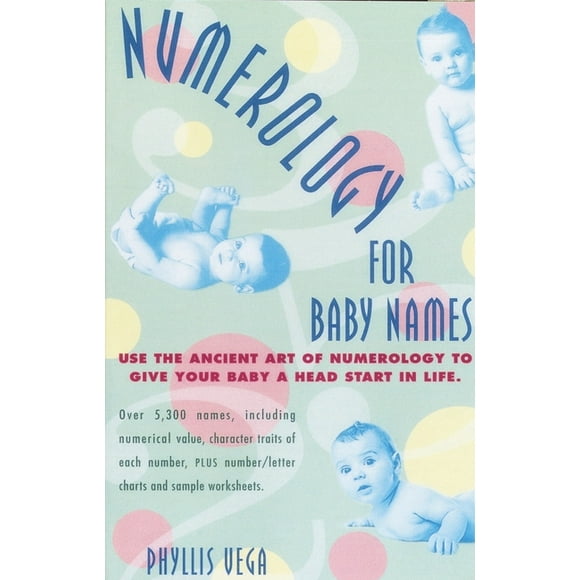 Numerology for Baby Names: Use the Ancient Art of Numerology to Give Your Baby a Head Start in Life (Paperback)