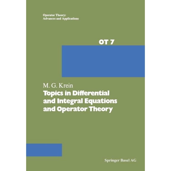 Operator Theory: Advances and Applicatio Topics in Differential and Integral Equations and Operator Theory, Book 7, (Paperback)