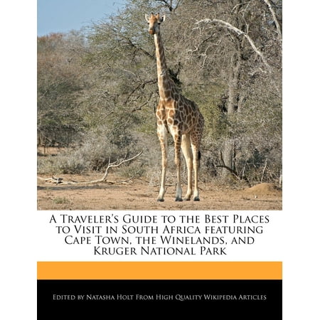 A Traveler's Guide to the Best Places to Visit in South Africa Featuring Cape Town, the Winelands, and Kruger National (Best Places To Visit In Cape Town South Africa)