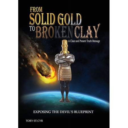 From Solid Gold to Broken Clay: Exposing the Devil s Blueprint (Paperback)