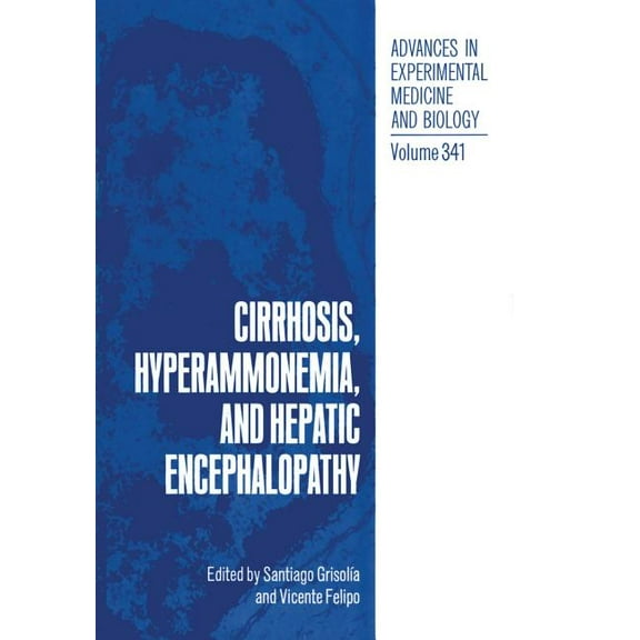 Advances in Experimental Medicine and Bi Cirrhosis, Hyperammonemia, and Hepatic Encephalopathy, Book 341, (Paperback)